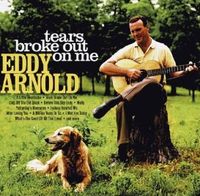 Eddy Arnold - Tears Broke Out On Me